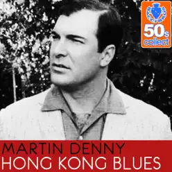 Hong Kong Blues (Remastered) - Single - Martin Denny Hong Kong Blues (Remastered) - Single - Martin Denny