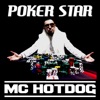 MC HotDog - Poker Star
