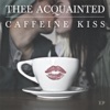 Caffeine Kiss - EP