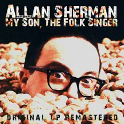 My Son, The Folk Singer (Remastered) - Allan Sherman My Son, The Folk Singer (Remastered) - Allan Sherman
