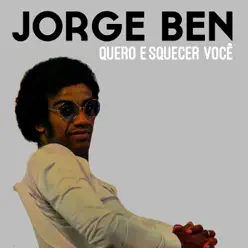 Quero Esquecer Você - Single - Jorge Ben Quero Esquecer Você - Single - Jorge Ben
