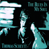 The Blues in My Soul - Thomas Scheytt