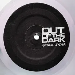 Out of the Dark - Single by Mr Twin Sister album reviews, ratings, credits