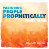 Pastoring People Prophetically, Part One album lyrics, reviews, download