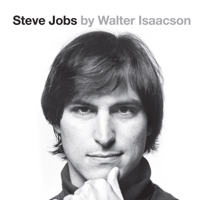 Walter Isaacson - Steve Jobs: The Exclusive Biography (Unabridged) artwork