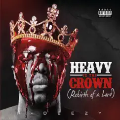 Heavy Is the Crown (Rebirth of a Lord) by K Deezy & K DOE album reviews, ratings, credits