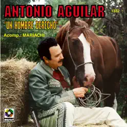 Un Hombre Derecho- Antonio Aguilar - Antonio Aguilar