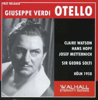 Verdi: Otello (Sung in German) by Claire Watson, Kölner Rundfunk-Sinfonie-Orchester, Kölner Rundfunkchor, Hans Hopf, Josef Metternich, Gertrud Schretter, Heiner Horn, Peter Witsch, Kieth Engen, Richard Holm & Sir Georg Solti album reviews, ratings, credits