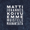 Matti Johannes Koivu - Emme Muistele Maanantaita