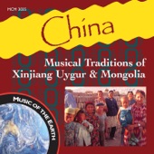 China: Musical Traditions of Xinjiang Uygur & Mongolia artwork