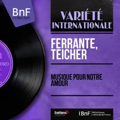 Musique pour notre amour (Mono Version) - Ferrante & Teicher Musique pour notre amour (Mono Version) - Ferrante & Teicher