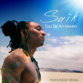 Tou sèl an mwen (Touch the Sky Riddim) - SAÏK