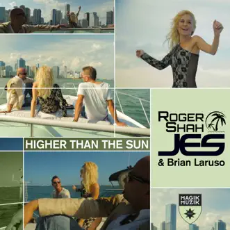 Higher Than the Sun (Radio Edit) by Roger Shah, Brian Laruso & JES song reviws