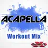 Acapella (Workout Mix) - Single album lyrics, reviews, download