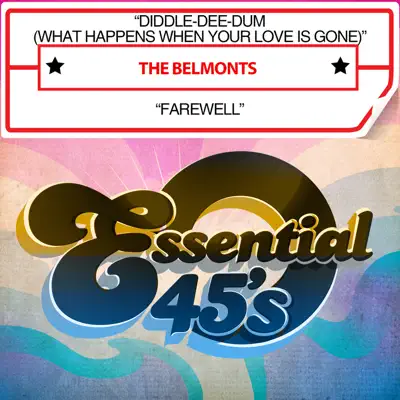 Diddle-Dee-Dum (What Happens When Your Love Is Gone) / Farewell [Digital 45] - Single - The Belmonts