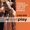 Power Play - 6 Big Hits!: Donald Lawrence & the Tri-City Singers
