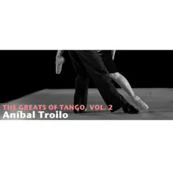 The Greats Of Tango, Vol. 2 - Aníbal Troilo
