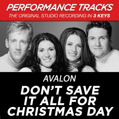 Don't Save It All for Christmas Day (Performance Tracks) - EP - Avalon