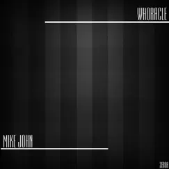 Whoracle - Single by Mike John album reviews, ratings, credits