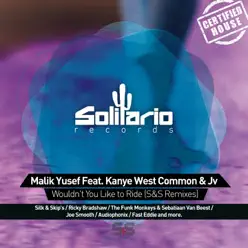 Wouldn't You Like to Ride (feat. Kanye West, Common & Jv) [S&S Remixes] - Malik Yusef