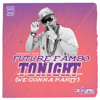 Tonight (We Gonna Party) - Single by Future Fambo album reviews, ratings, credits