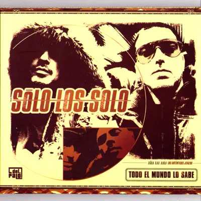 Todo el Mundo Lo Sabe - Solo Los Solo