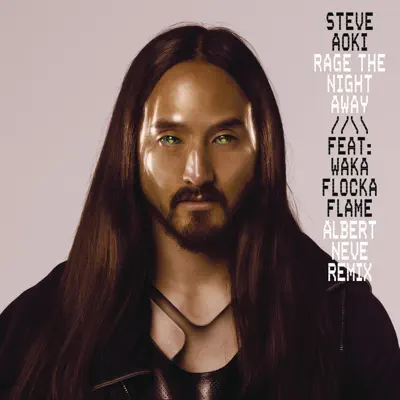 Rage the Night Away (feat. Waka Flocka Flame) [Albert Neve Remix] - Single - Steve Aoki