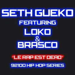 Le rap est dead (92100 hip-hop series) [feat. Loko & Brasco] - Single - Seth Gueko