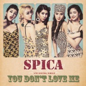 Spica - You Don't Love Me