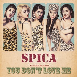 SPICA - You Don't Love Me