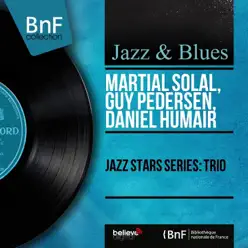 Jazz Stars Series: Trio (Stereo Version) - Martial Solal Jazz Stars Series: Trio (Stereo Version) - Martial Solal