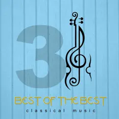 Best of the Best Classical Music 3 by Various Artists album reviews, ratings, credits