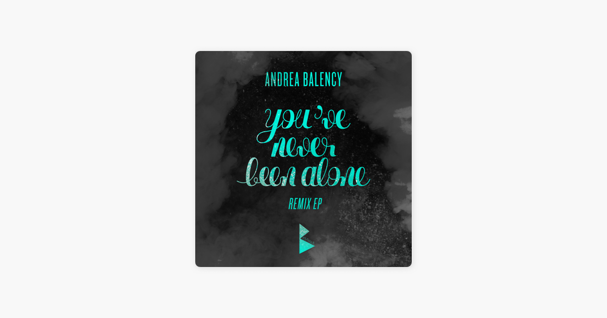 Never be alone remix. Andrea Balency. Never be Alone Remix Cover музыка.