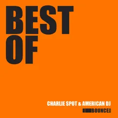 Best Of by American DJ & Charlie Spot album reviews, ratings, credits