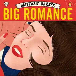 Big Romance - Matthew Barber Big Romance - Matthew Barber