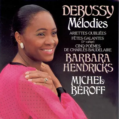 Debussy: Melodies - Barbara Hendricks Debussy: Melodies - Barbara Hendricks