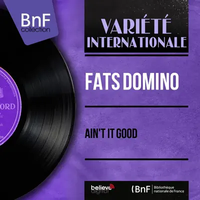 Ain't It Good (Mono Version) - EP - Fats Domino Ain't It Good (Mono Version) - EP - Fats Domino