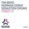 Tweet It - Tim Berg, Norman Doray & Sebastian Drums lyrics