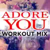 Adore You (Workout Mix) - Single album lyrics, reviews, download