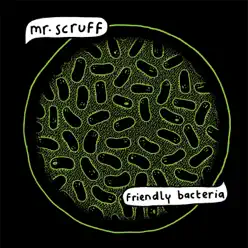 Friendly Bacteria (Bonus Track Version) - Mr. Scruff Friendly Bacteria (Bonus Track Version) - Mr. Scruff