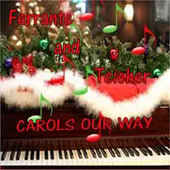 Carols Our Way - Ferrante & Teicher Carols Our Way - Ferrante & Teicher