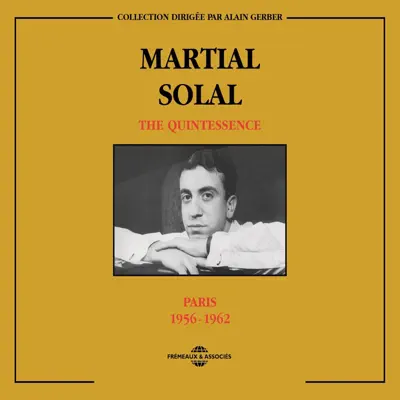 Martial Solal Quintessence Paris 1956-1962 - Martial Solal Martial Solal Quintessence Paris 1956-1962 - Martial Solal