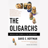 David Hoffman - The Oligarchs: Wealth and Power in the New Russia (Unabridged) artwork
