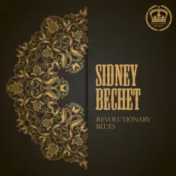 Revolutionary Blues - Sidney Bechet