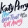 Katy Perry-The One That Got Away (feat. B.o.B)