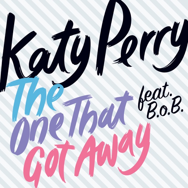 The One That Got Away (feat. B.o.B) - Single - Katy Perry