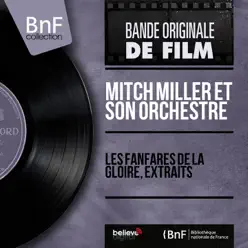 Les fanfares de la gloire, extraits (Original Motion Picture Soundtrack, Mono Version) - EP - Mitch Miller & His Orchestra Les fanfares de la gloire, extraits (Original Motion Picture Soundtrack, Mono Version) - EP - Mitch Miller & His Orchestra