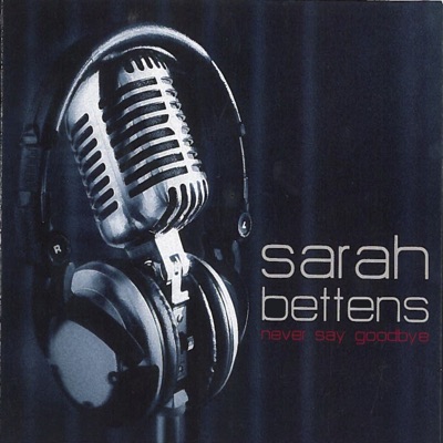Never Say Goodbye - Sarah Bettens