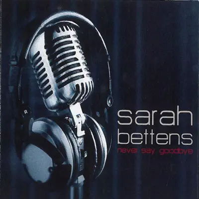 Never Say Goodbye - Sarah Bettens