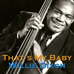 That's My Baby - Willie Dixon